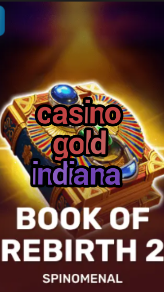 casino gold indiana-trdjkmsxjksdss.com